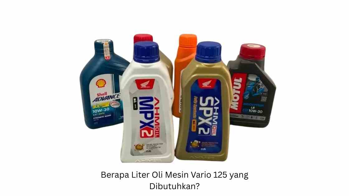 Berapa Liter Oli Mesin Vario 125 yang Dibutuhkan?