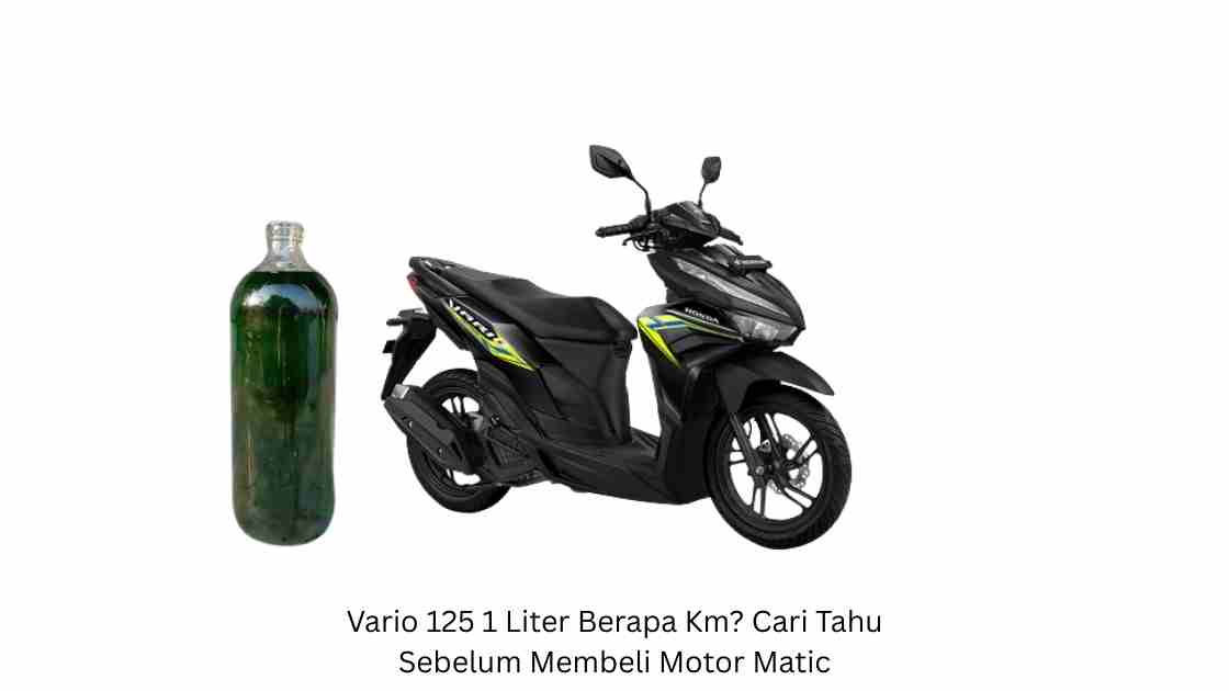 Vario 125 1 Liter Berapa Km Cari Tahu Sebelum Membeli Motor Matic