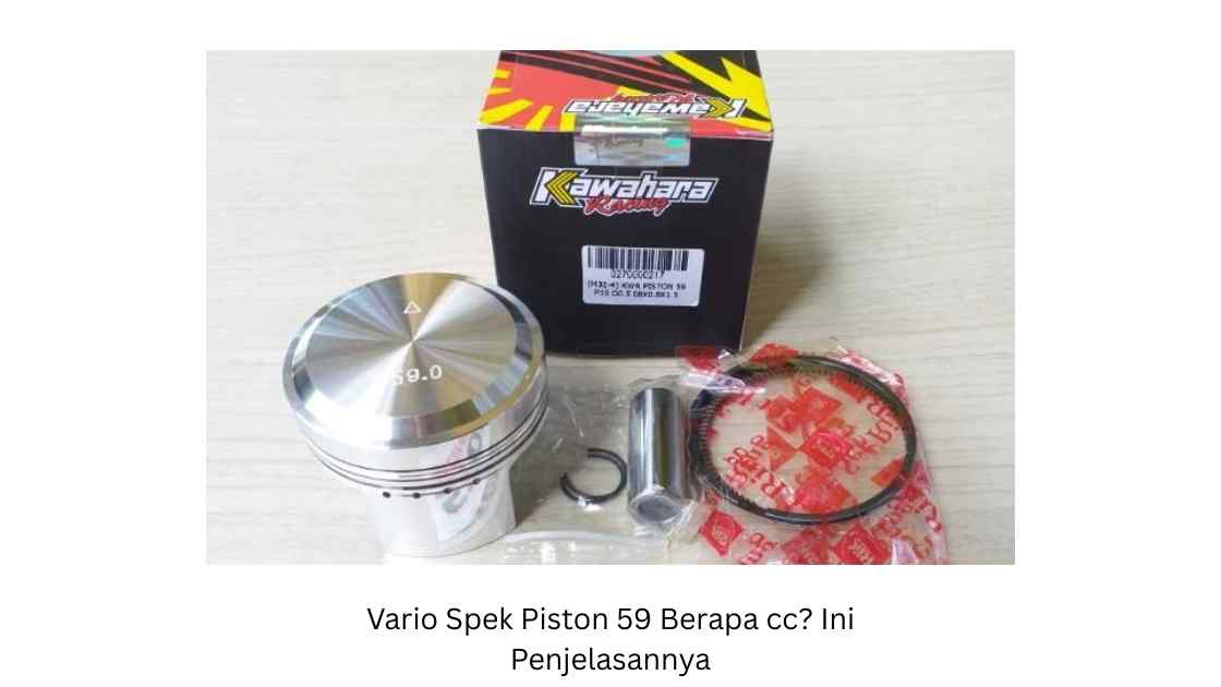 Vario Spek Piston 59 Berapa cc? Ini Penjelasannya