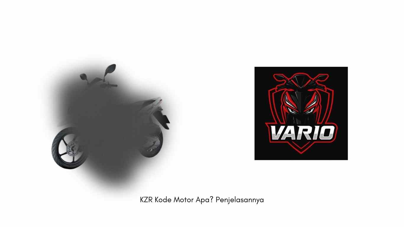 KZR Kode Motor Apa Penjelasannya