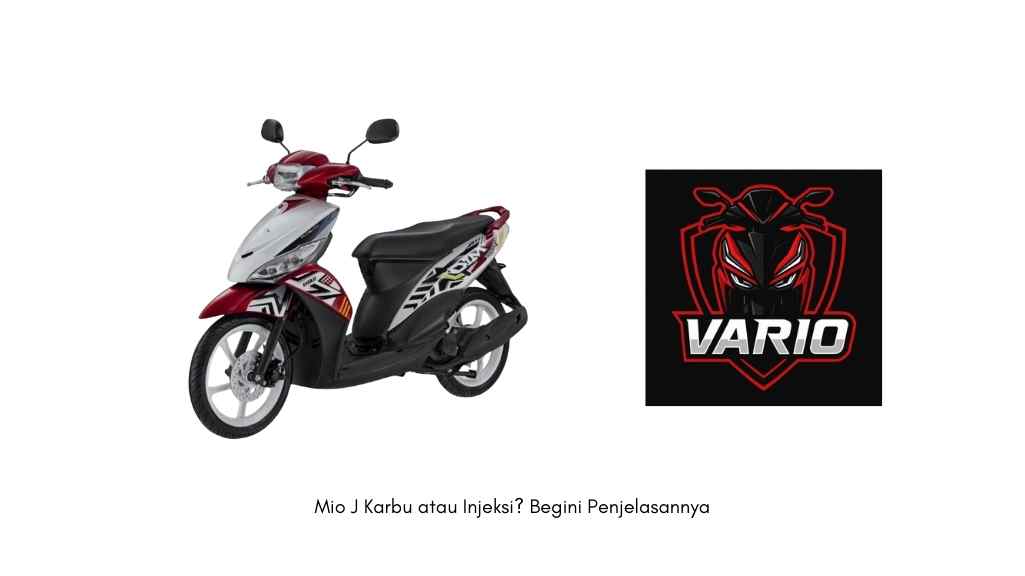 Mio J Karbu atau Injeksi Begini Penjelasannya
