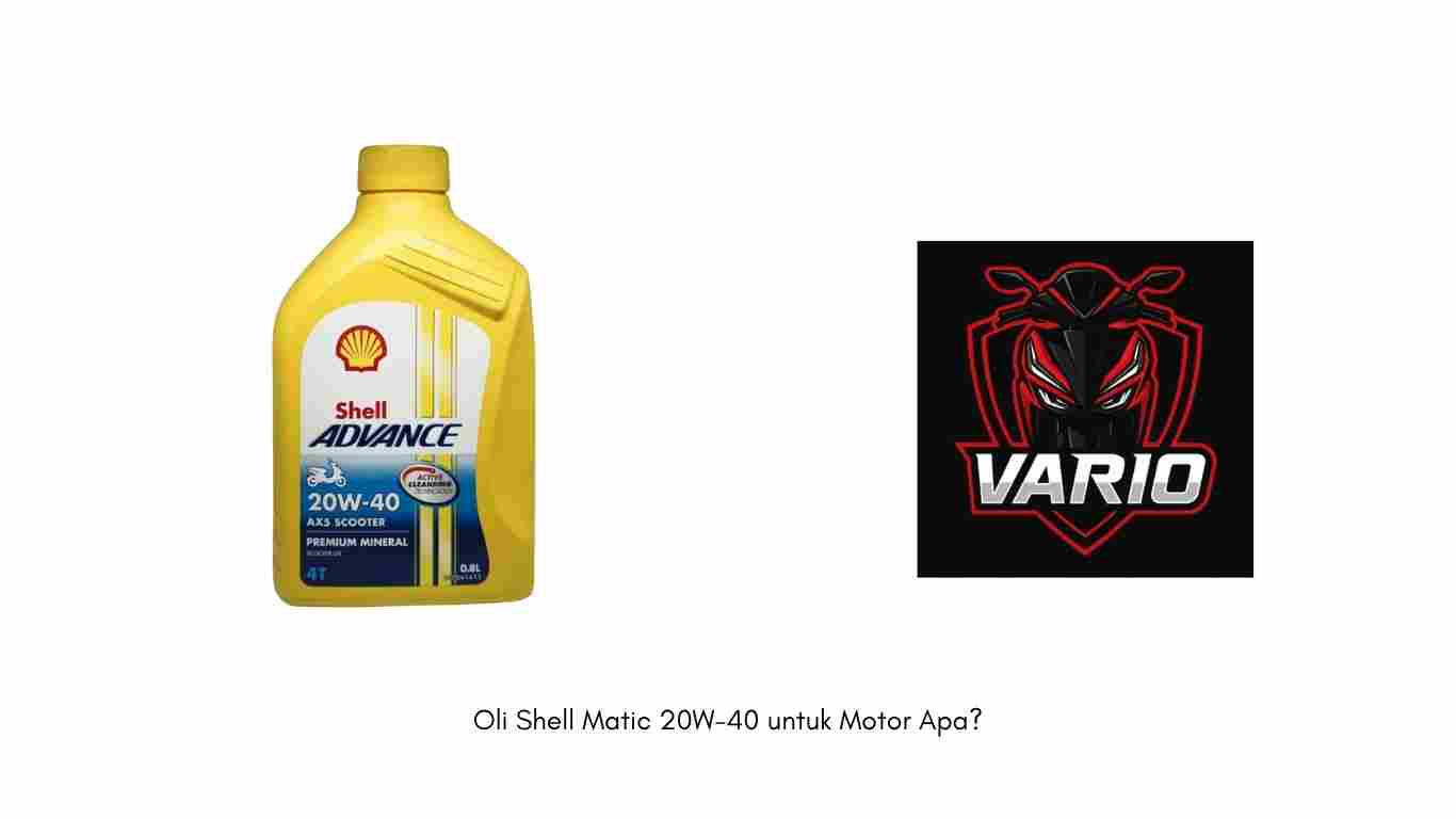 Oli Shell Matic 20W-40 untuk Motor Apa?