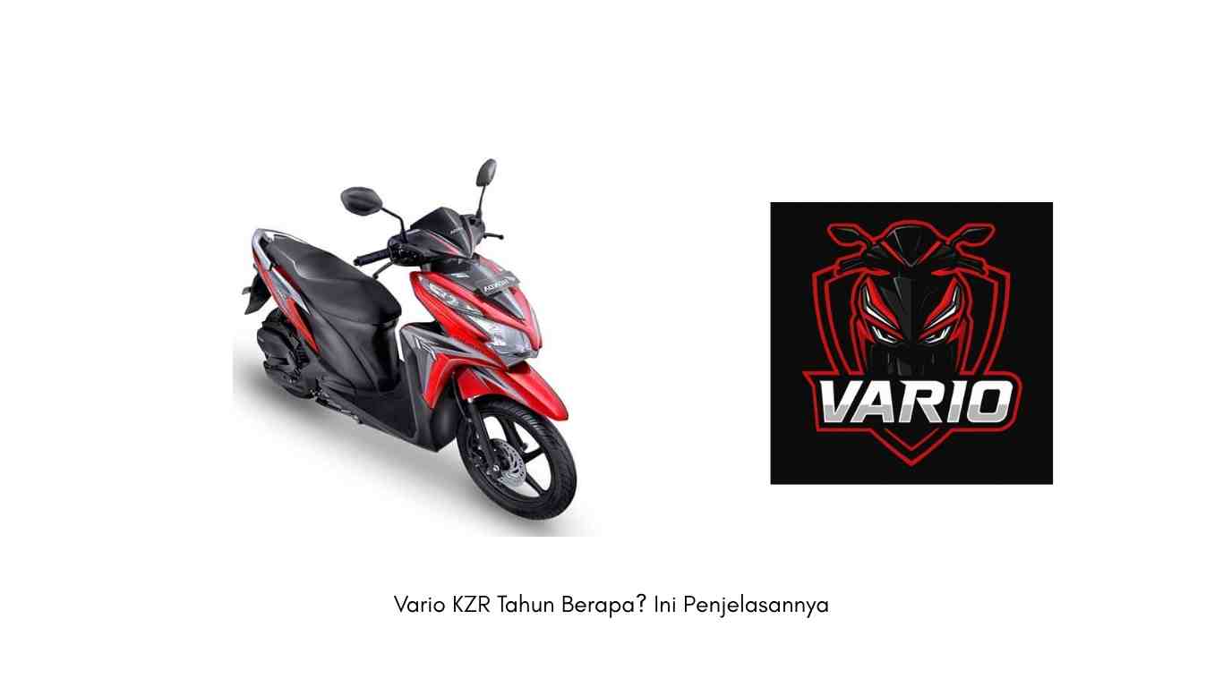 Vario KZR Tahun Berapa Ini Penjelasannya