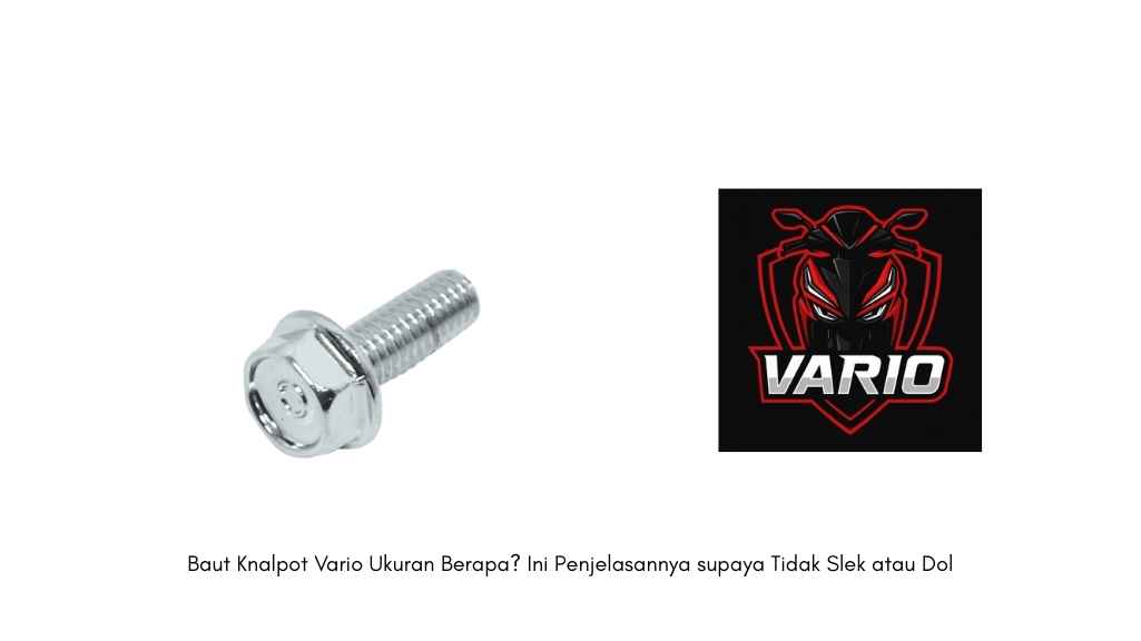 Baut Knalpot Vario Ukuran Berapa Ini Penjelasannya supaya Tidak Slek atau Dol
