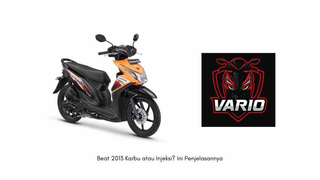 Beat 2013 Karbu atau Injeksi Ini Penjelasannya