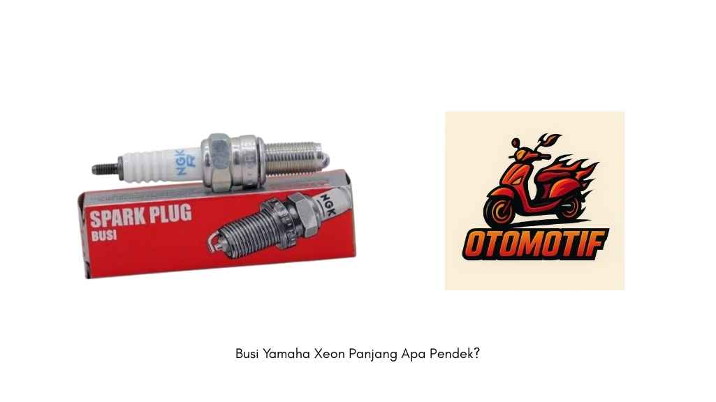 Busi Yamaha Xeon Panjang Apa Pendek