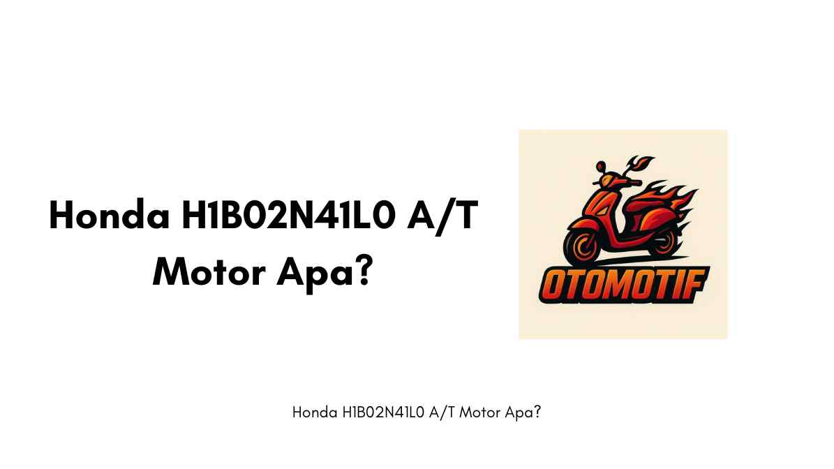 Honda H1B02N41L0 A/T Motor Apa?