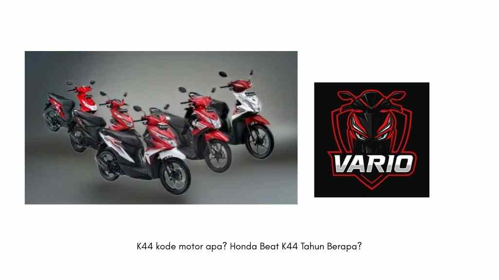 K44 kode motor apa Honda Beat K44 Tahun Berapa