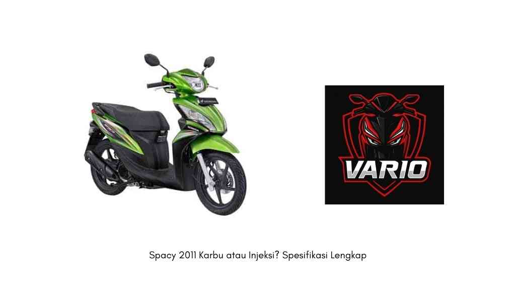 Spacy 2011 Karbu atau Injeksi Spesifikasi Lengkap
