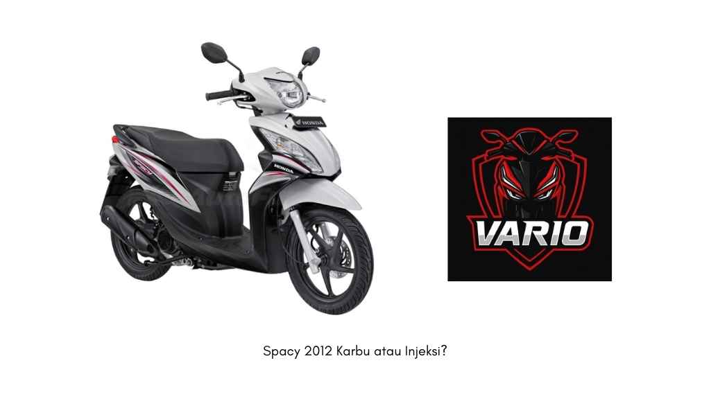 Spacy 2012 Karbu atau Injeksi