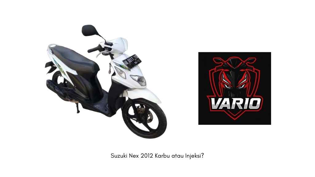 Suzuki Nex 2012 Karbu atau Injeksi?