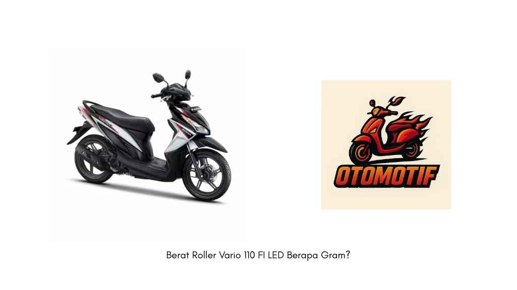 Berat Roller Vario 110 FI LED Berapa Gram?