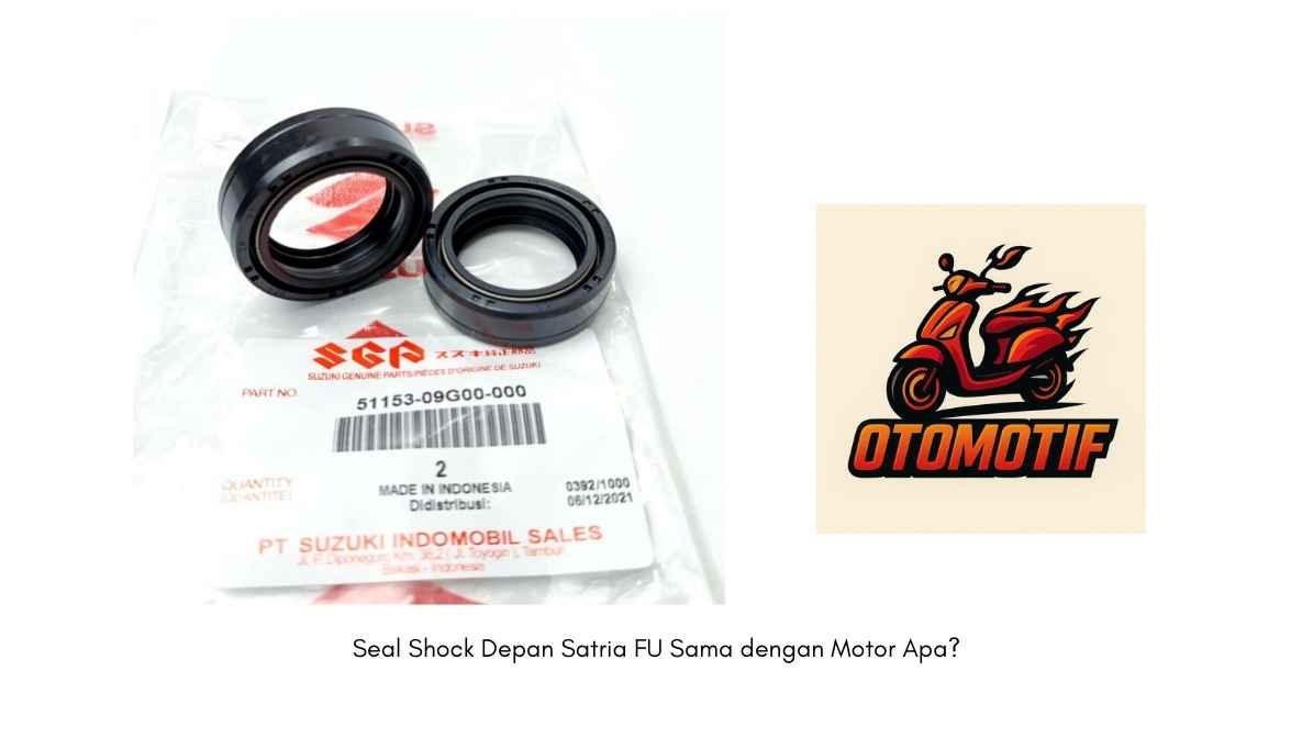 Seal Shock Depan Satria FU Sama dengan Motor Apa